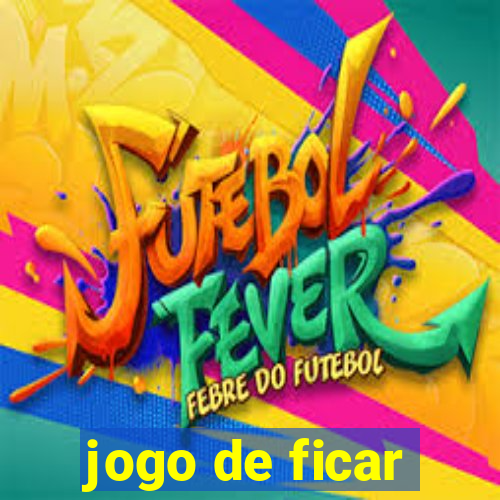 jogo de ficar